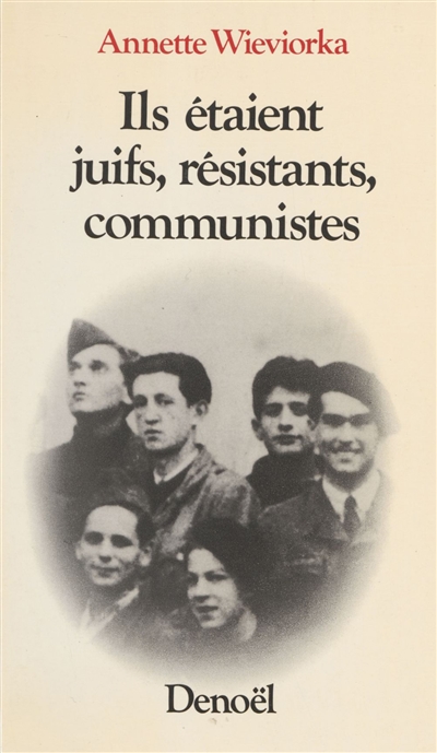 Ils étaient juifs, résistants, communistes