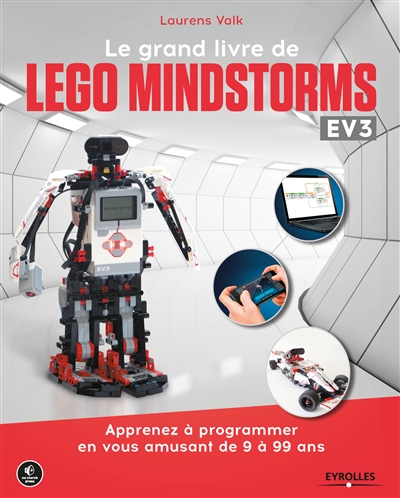 Le grand livre de Lego Mindstorms EV3 : Apprenez à programmer en vous amusant de 9 à 99 ans Ed. 1