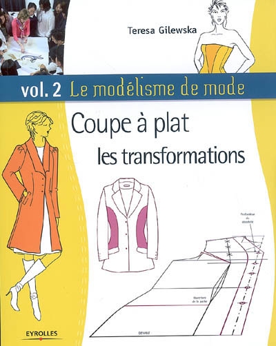 Le modélisme de mode Volume 2 Coupe à plat : les transformations