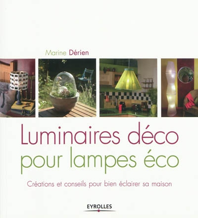 Luminaires déco pour lampes éco : Conseils et créations pour bien éclairer sa maison