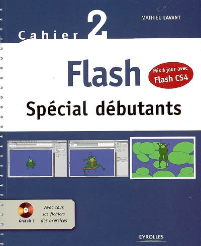 Flash spécial débutants - Cahier 2 (Mis à jour avec CS4) Ed. 2