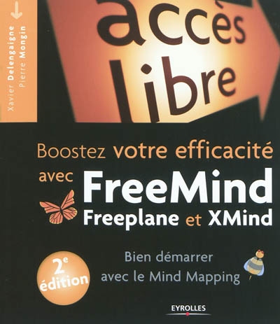 Booster votre efficacité avec Freemind, Freeplane et Xmind  : Bien démarrer avec le Mind Mapping Ed. 2