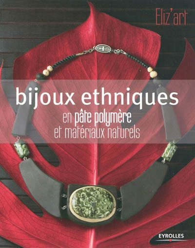 Bijoux ethniques  : En pâte polymère et matériaux naturels Ed. 2