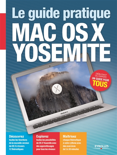 Le guide pratique Mac OS X Yosemite : Pour tous les iMAc et MAcBook avec Mac OSX Yosemite Ed. 1