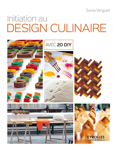 Initiation au design culinaire : Avec 20 DIY Ed. 1