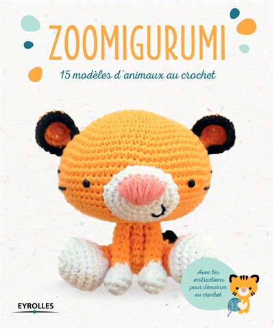 Zoomigurumi : 15 modèles d'animaux au crochet Ed. 1