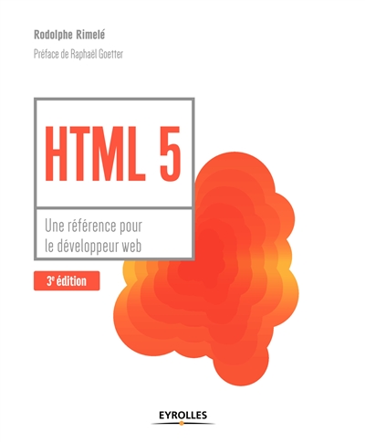 HTML 5 : Une référence pour le développeur web Ed. 3
