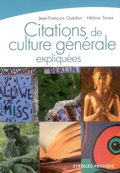 Citations de culture générale expliquées : Histoire, philosophie, religion, littérature et beaux-arts
