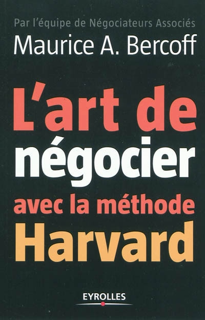 L'art de négocier avec la méthode Harvard Ed. 3