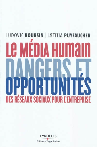 Le média humain : Dangers et opportunités des réseaux sociaux pour l'entreprise Ed. 1