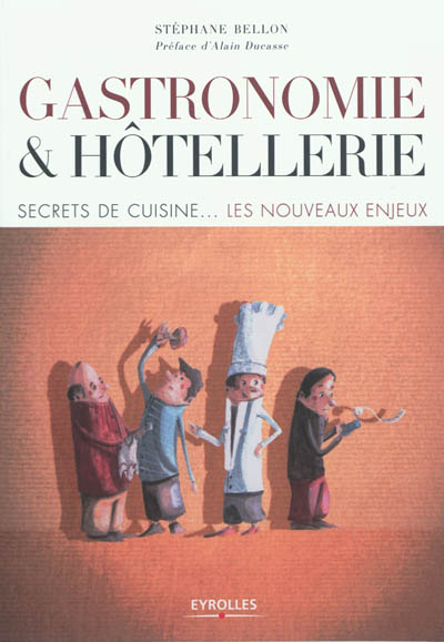 Gastronomie et hôtellerie : Secrets de cuisine... les nouveaux enjeux Ed. 1