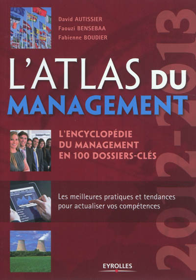 L'atlas du management  : L'encyclopédie du management en 100 dossiers clés - Les meilleurs pratiques et tendances pour actualiser vos compétences Ed. 2
