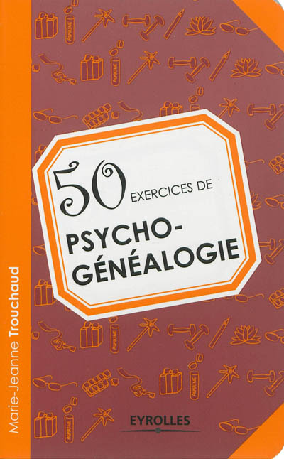 50 exercices de psychogénéalogie Ed. 1