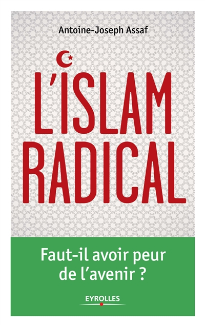 L'islam radical : Faut-il avoir peur de l'avenir ? Ed. 1