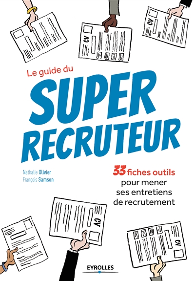 Le guide du super recruteur : 33 fiches pour mener ses entretiens de recrutement Ed. 1