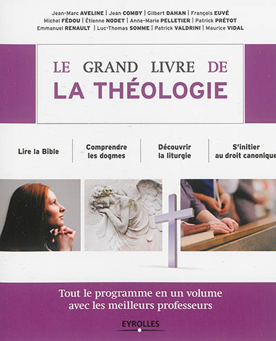 Le grand livre de la théologie : Tout le programme en un volume avec les cours des meilleurs professeurs Ed. 2