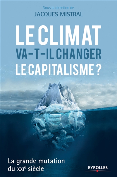 Le climat va-t-il changer le capitalisme ? : La grande mutation du XXIe siècle Ed. 1