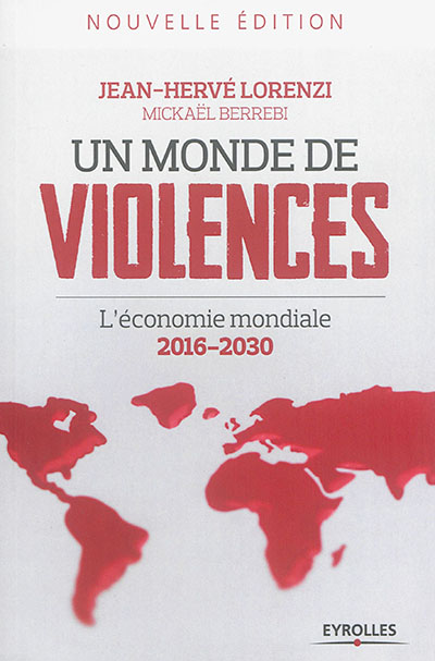 Un monde de violences : L'économie mondiale 2016-2030 Ed. 2