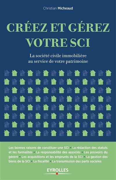 Créez et gérez votre SCI : La société civile immobilière au service de votre patrimoine Ed. 1