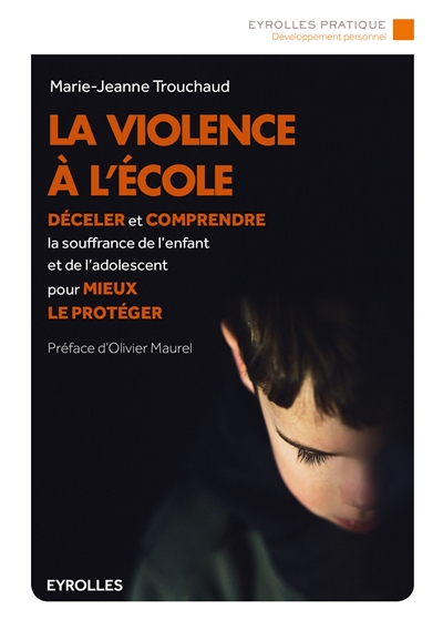 La violence à l'école : Déceler et comprendre la souffrance de l'enfant et de l'adolescent pour mieux le protéger Ed. 1