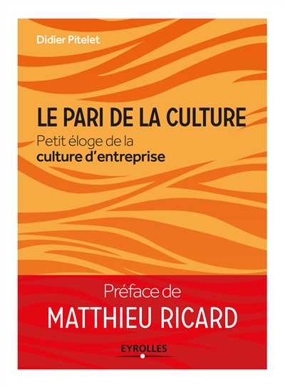 Le pari de la culture : Petit éloge de la culture d'entreprise Ed. 1