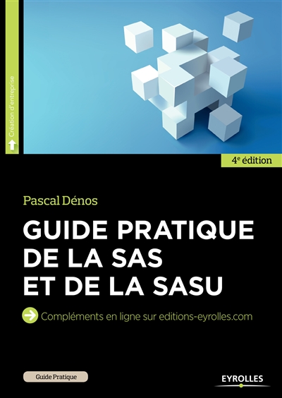 Guide pratique de la SAS et de la SASU : Compléments en ligne sur editions-eyrolles.com Ed. 4