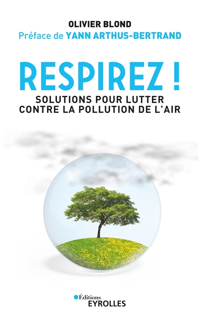 Respirez ! : Solutions pour lutter contre la pollution de l'air - Préface de Yann Arthus-Bertrand Ed. 1