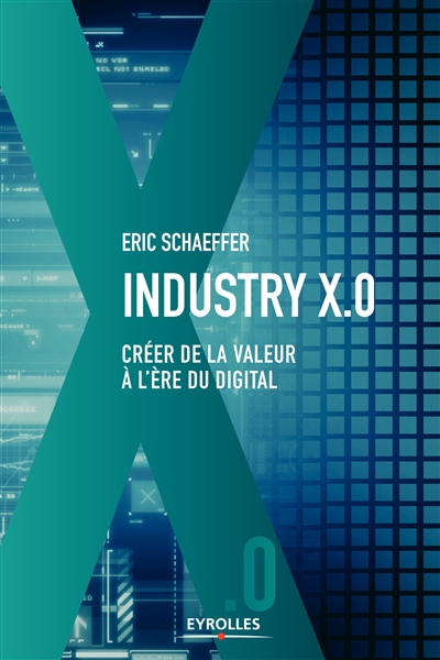 Industry X.0 : Créer de la valeur à l'ère du digital Ed. 1