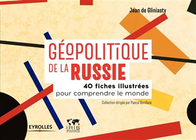 Géopolitique de la Russie : 40 fiches illustrées pour comprendre le monde Ed. 1