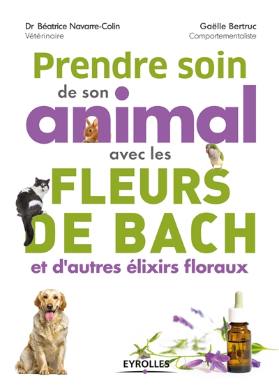 Prendre soin de son animal avec les fleurs de Bach et d'autres élixirs floraux Ed. 1