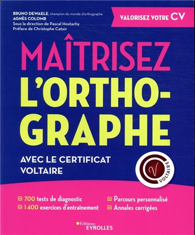 Maîtrisez l'orthographe avec le Certificat Voltaire : 700 test de diagnostic - 1400 exercices d'entraînement - Parcours personnalisé - Annales corrigés Ed. 2