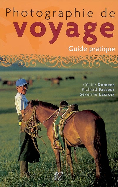 Photographie de voyage : Guide pratique Ed. 1
