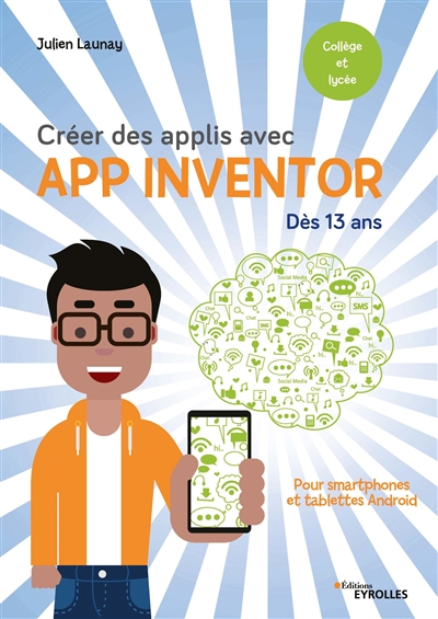 Créer des applis avec App Inventor : Pour smartphones et tablettes Android - Dès 13 ans Ed. 1