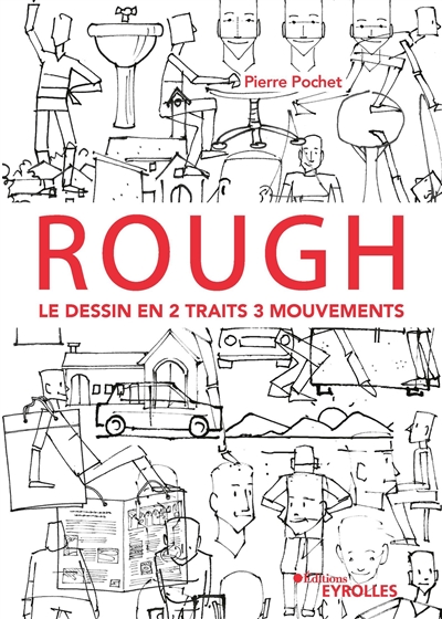 Rough : le dessin en 2 traits 3 mouvements : Personnages, animaux, décors, objets ... Ed. 1