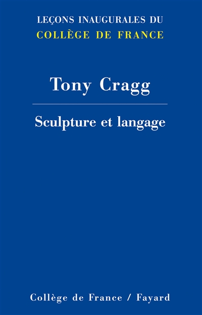 Sculpture et langage : Leçon inaugurale prononcée le jeudi 24 octobre 2013