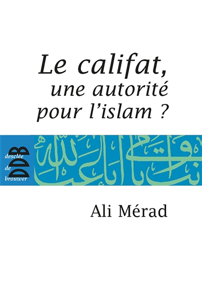 Le Califat : Une autorité pour l'Islam?