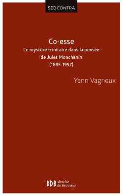Co-esse : Le mystère trinitaire dans la pensée de Jules Monchanin - Swâmi Paramârûbyânanda (1895-1957)