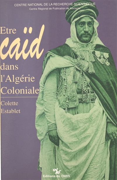 Être caïd dans l'Algérie Coloniale