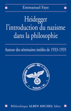 Heidegger l'introduction du nazisme dans la philosophie : Autour des séminaires inédits de 1933-1935