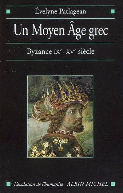 Un Moyen Âge grec : Byzance IXe-XVe siècle