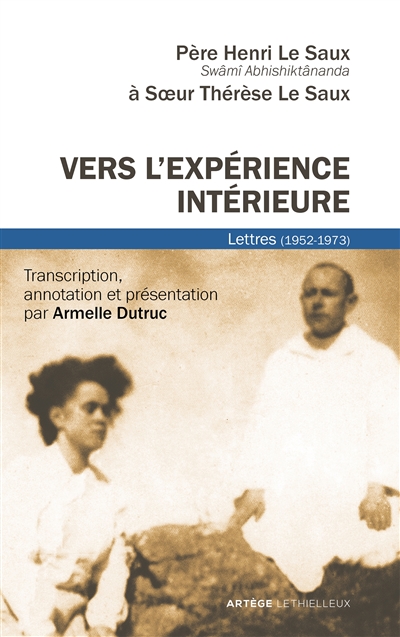 Vers l'expérience intérieure : Lettres à Soeur Thérèse Le Saux (1952-1973)