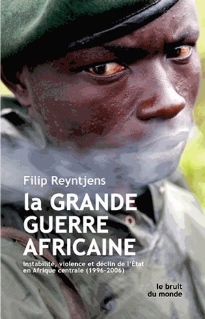 La grande guerre africaine : Instabilité, violence et déclin de l'État en Afrique centrale (1996-2006)