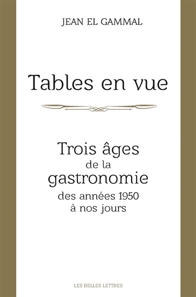 Tables en vue : Trois âges de la gastronomie, des années 1950 à nos jours Ed. 1