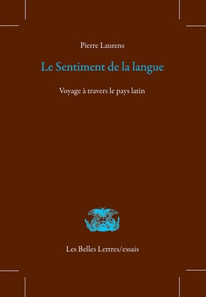 Le Sentiment de la langue : Voyage à travers le pays latin
