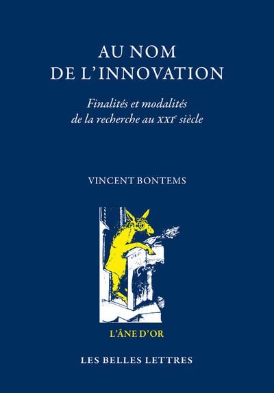 Au nom de l'innovation : Finalités et modalités de la recherche au XXIe siècle suivi de L'intention réparatrice
