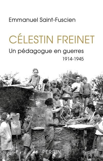 Célestin Freinet : Un pédagogue en guerres 1914-1945