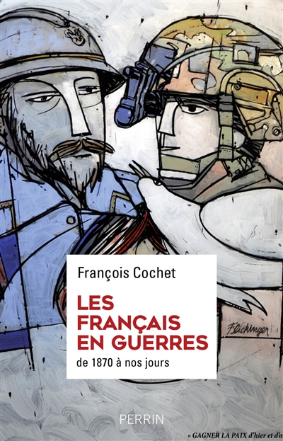 Les Français en guerres : De 1870 à nos jours