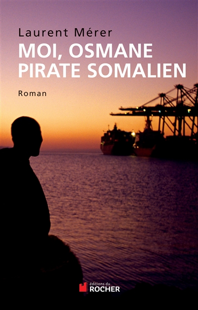 Moi, Osmane, pirate somalien suivi de Pirates d'hier et d'aujourd'hui : Petite histoire de la piraterie des origines à nos jours