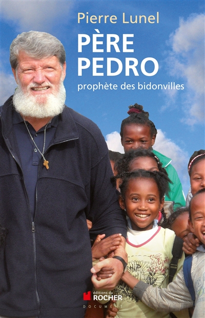 Père Pedro : Prophète des bidonvilles