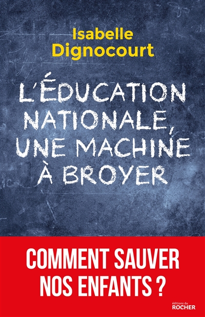 L'Education nationale, une machine à broyer : Comment sauver nos enfants?